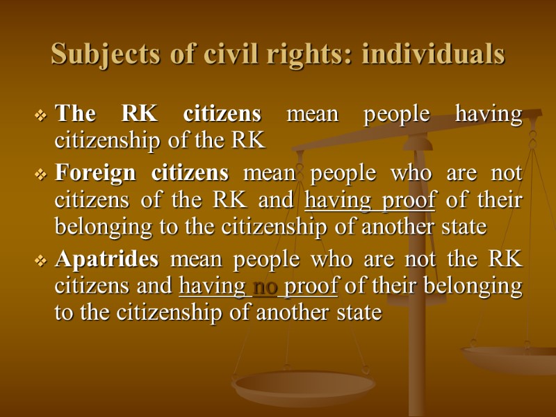 Subjects of civil rights: individuals The RK citizens mean people having citizenship of the